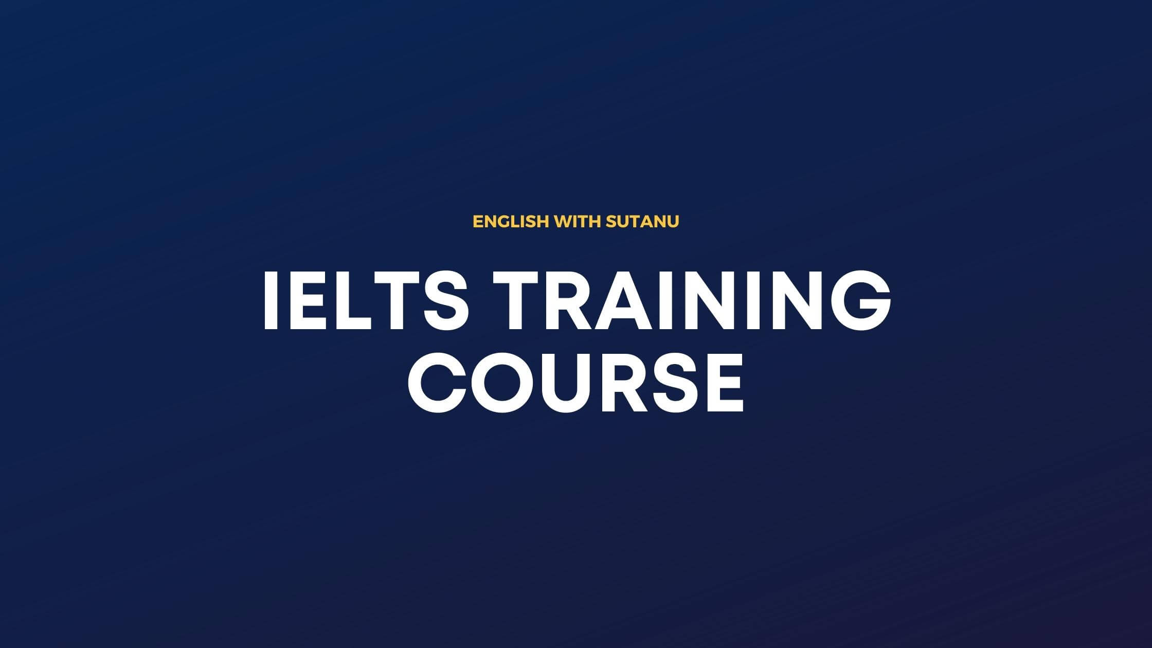 ielts-training-course-by-sshutanu-majumder