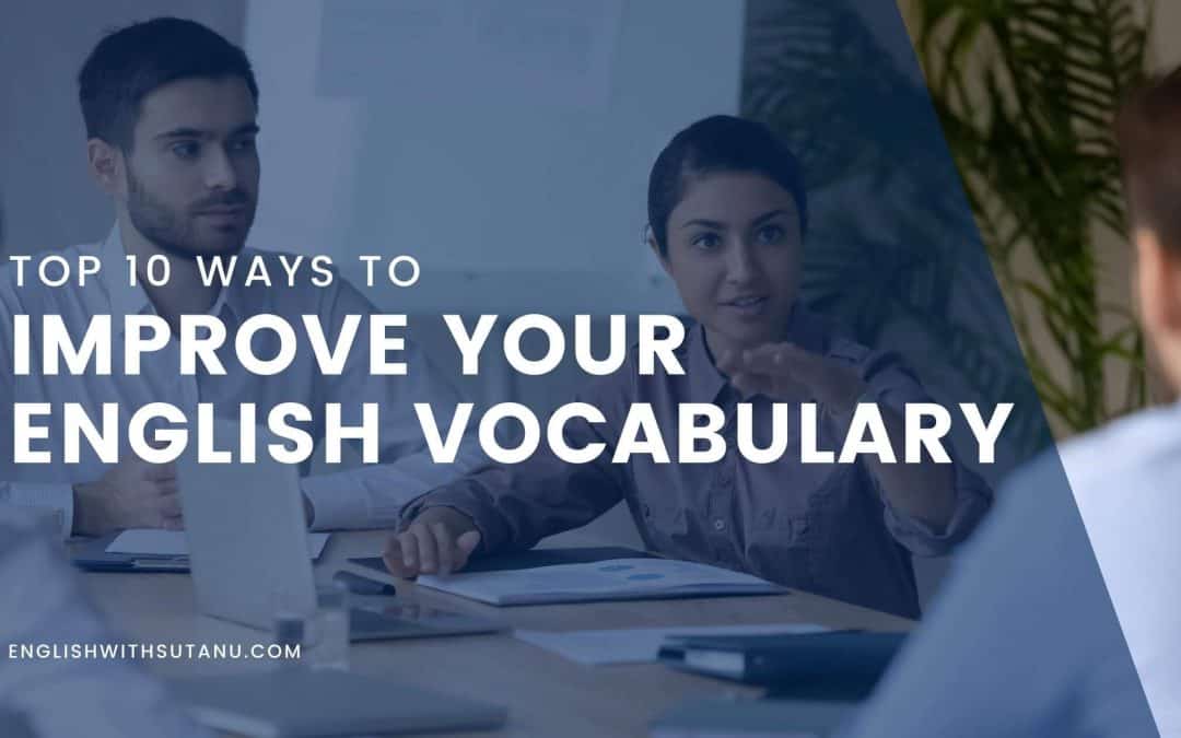 10 Ways to Improve Your English Vocabulary